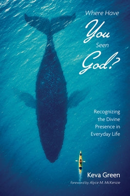 Where Have You Seen God? by Green, Keva