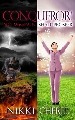 Conqueror!: No Weapain Shall Prosper by Cheree, Nikki