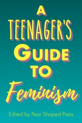 A Teenager's Guide to Feminism by Brown, Christina