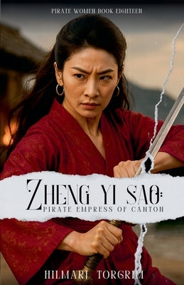 Zheng Yi Sao: Pirate Empress of Canton by Torgrim, Hilmarj
