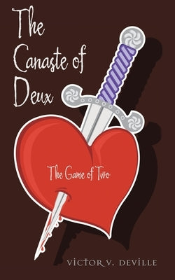 The Canaste of Deux: The Game of Two by Deville, Victor V.