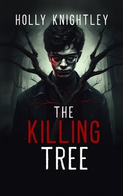 The Killing Tree: A Supernatural Suspense Novella by Knightley, Holly