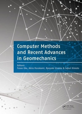 Computer Methods and Recent Advances in Geomechanics by Oka, Fusao