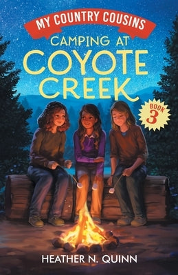 Camping at Coyote Creek: A chapter book for early readers by Quinn, Heather N.