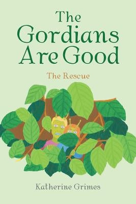 The Gordians Are Good: The Rescue by Grimes, Katherine