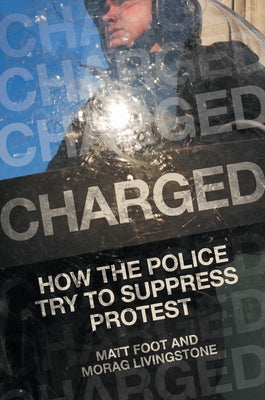 Charged: How the Police Try to Suppress Protest by Foot, Matt