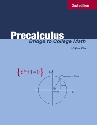 Precalculus: Bridge to College Math by Zhu, Meijun