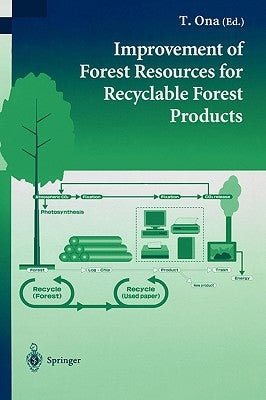 Improvement of Forest Resources for Recyclable Forest Products by Ona, T.