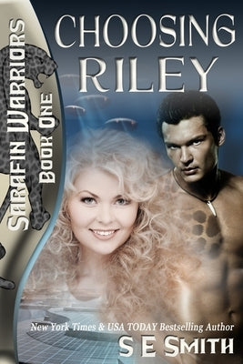 Choosing Riley: Sarafin Warriors Book 1 by Smith, S. E.