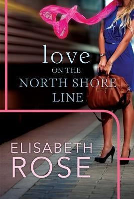 Love on the North Shore Line by Rose, Elisabeth