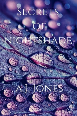 Secrets Of Nightshade by Jones, A. J.