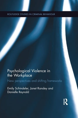 Psychological Violence in the Workplace: New Perspectives and Shifting Frameworks by Schindeler, Emily