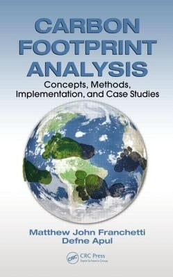 Carbon Footprint Analysis: Concepts, Methods, Implementation, and Case Studies by Franchetti, Matthew John
