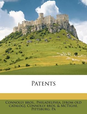 Patents by Connolly Bros, Philadelphia [From Old