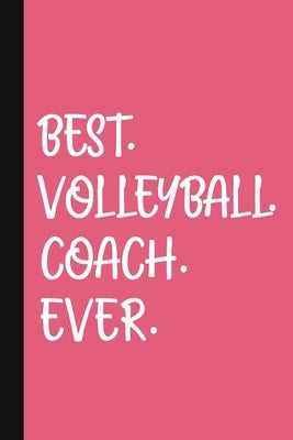 Best. Volleyball. Coach. Ever.: A Thank You Gift For Volleyball Coach - Volunteer Volleyball Coach Gifts - Volleyball Coach Appreciation - Pink by Pen, The Jaded