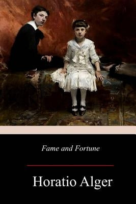 Fame and Fortune by Alger, Horatio