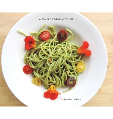 A Simple Vegan Kitchen by Barbato, Jen