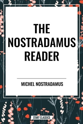 Nostradamus Reader by Nostradamus, Michel