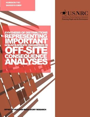 Synthesis of Distributions Repressing Important Non-Site-Specific Parameters in Off-Site Consequence Analyses by Commission, U. S. Nuclear Regulatory