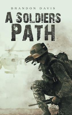 A Soldiers Path by Davis, Brandon