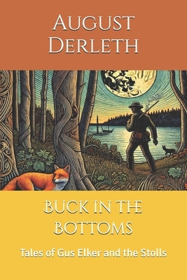 Buck in the Bottoms: Tales of Gus Elker and the Stolls by Schultz, David E.