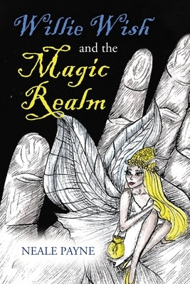 Willie Wish and the Magic Realm by Payne, Neale