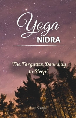 Yoga Nidra: The Forgotten Doorway to Sleep by Gunjal, Ram