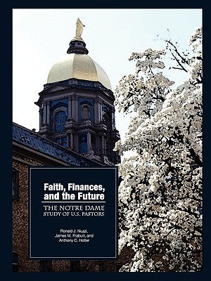 Faith, Finances, and the Future: The Notre Dame Study of U.S. Pastors by Nuzzi, Ronald James