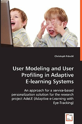 User Modeling and User Profiling in Adaptive by Fröschl, Christoph