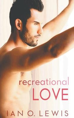 Recreational Love by Lewis, Ian O.