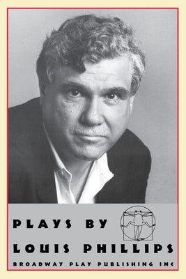 Plays by Louis Phillips by Phillips, Louis