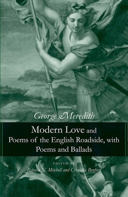 Modern Love and Poems of the English Roadside, with Poems and Ballads by Meredith, George
