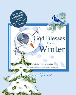 God Blesses Us with Winter: A Read and Pray Book from Prayer Garden Press Christian Children's Books by age 5-8 Decorate Christmas Trees! Activity by Prayer Garden Press