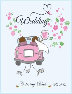 Wedding Coloring Book for kids: wedding coloring book for kids by Mj May