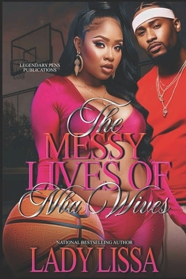 The Messy Lives of NBA Wives: Standalone by Lissa, Lady
