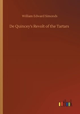 De Quincey's Revolt of the Tartars by Simonds, William Edward