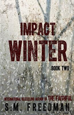 Impact Winter: Book Two by Freedman, S. M.