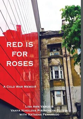 Red Is for Roses: A Cold War Memoir by Varco, Lisa Ann