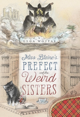 Miss Blaine's Prefect and the Weird Sisters by Wojtas, Olga