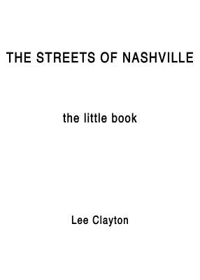 The Streets of Nashville - The Little Book by Clayton, Lee