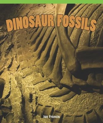Dinosaur Fossils by Francis, Ian