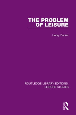 The Problem of Leisure by Durant, Henry