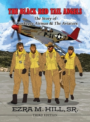 The Black Red Tail Angels, Third Edition by Hill, Ezra M., Sr.