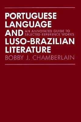 Portuguese Language and Luso-Brazilian Literature by Chamberlain, Bobby J.