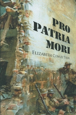Pro Patria Mori by Tyler, Elizabeth Cowley