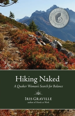 Hiking Naked: A Quaker Woman's Search for Balance by Graville, Iris