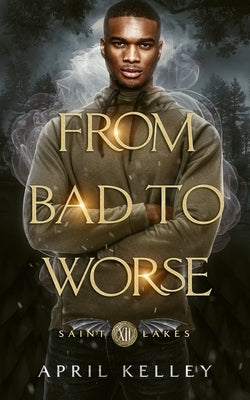 From Bad to Worse: MM enemies to lovers Paranormal Romance by Kelley, April