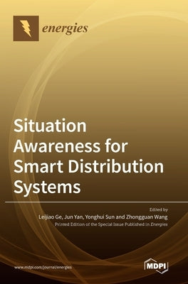 Situation Awareness for Smart Distribution Systems by Ge, Leijiao