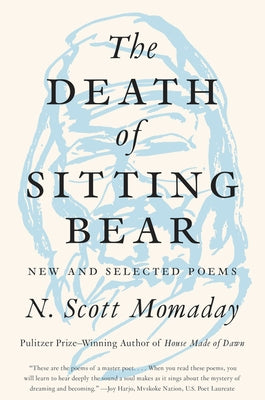 The Death of Sitting Bear: New and Selected Poems by Momaday, N. Scott