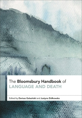 The Bloomsbury Handbook of Language and Death by Galasinski, Dariusz